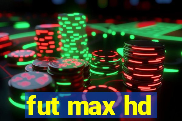 fut max hd